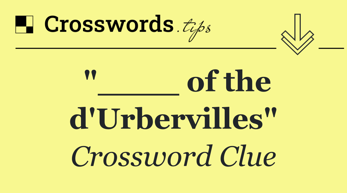 "____ of the d'Urbervilles"