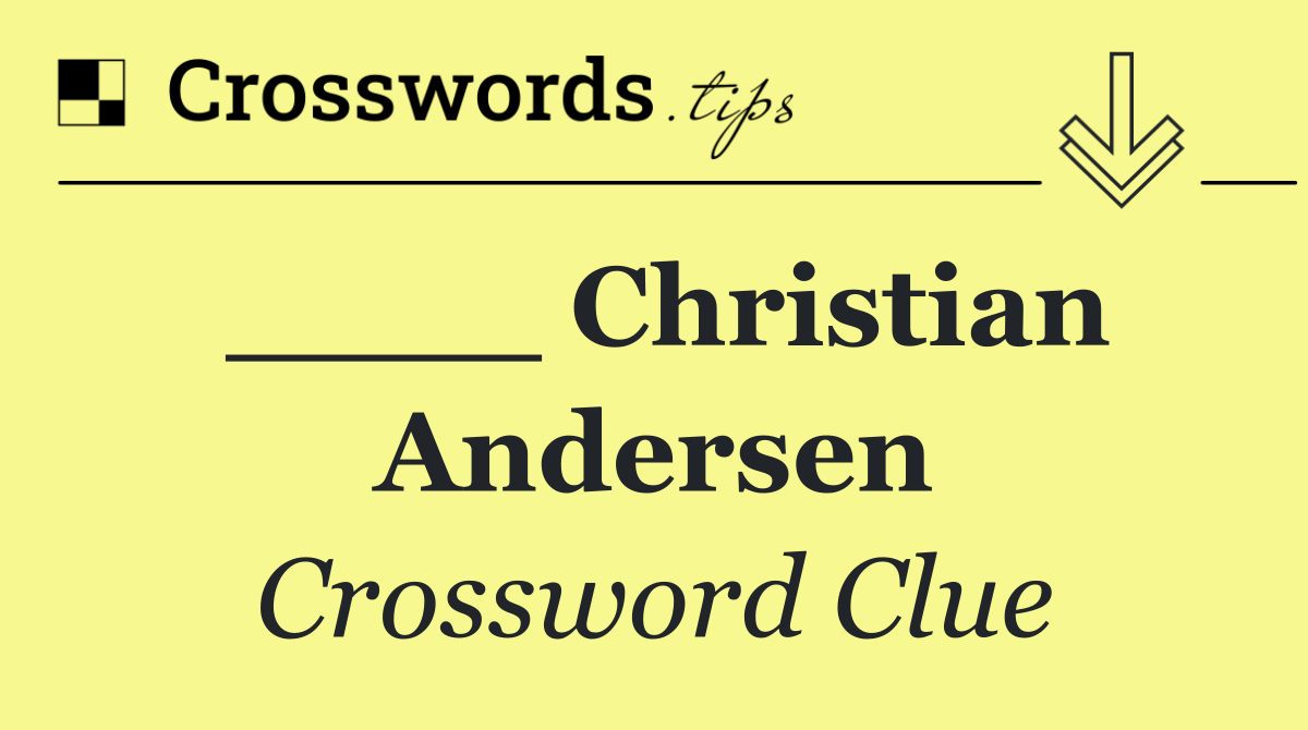 ____ Christian Andersen