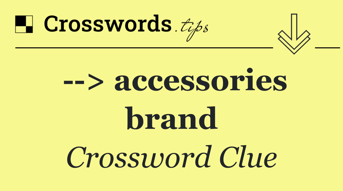   > accessories brand