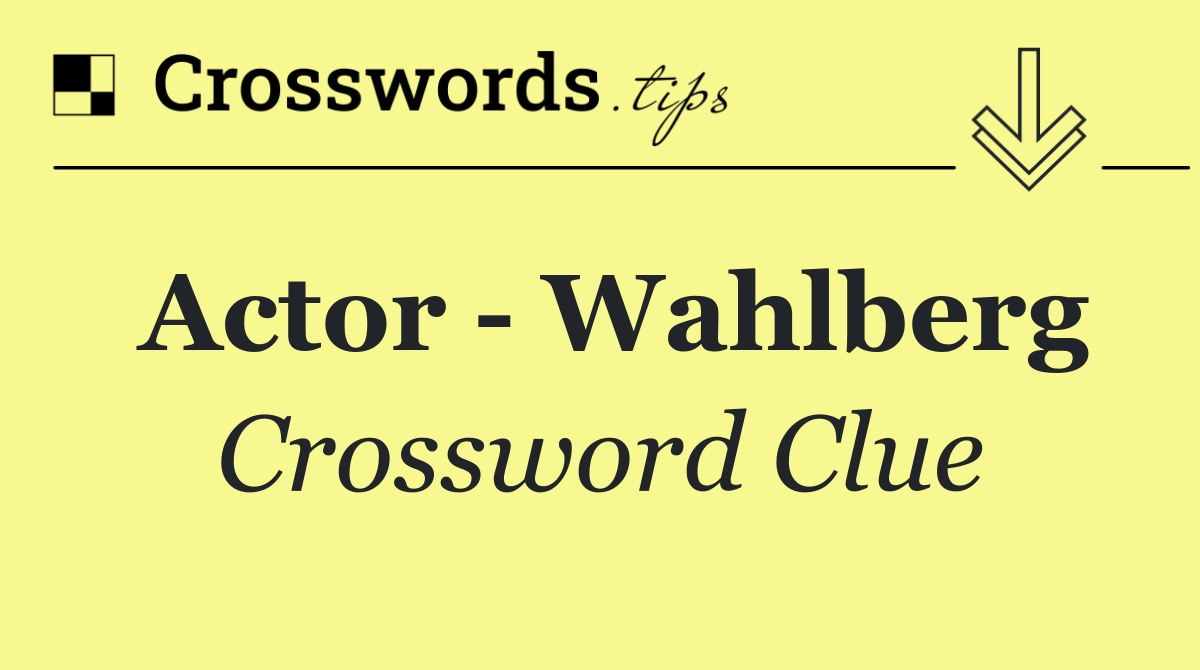 Actor   Wahlberg