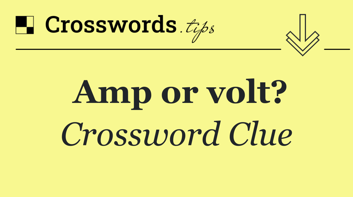 Amp or volt?