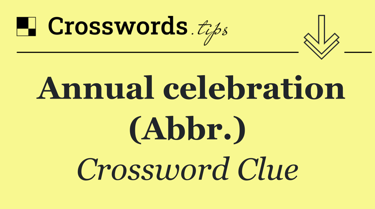 Annual celebration (Abbr.)