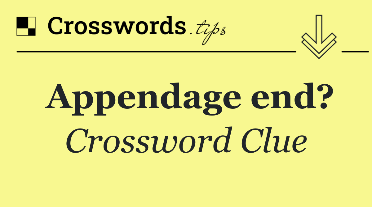 Appendage end?