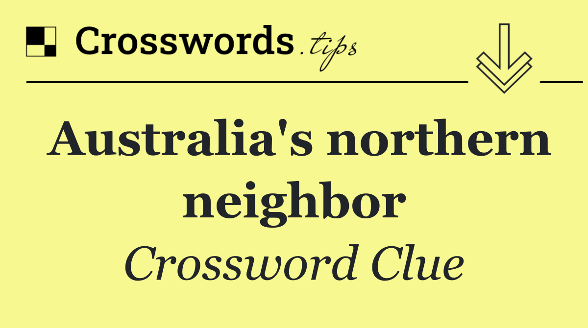 Australia's northern neighbor