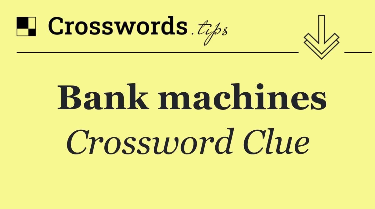 Bank machines