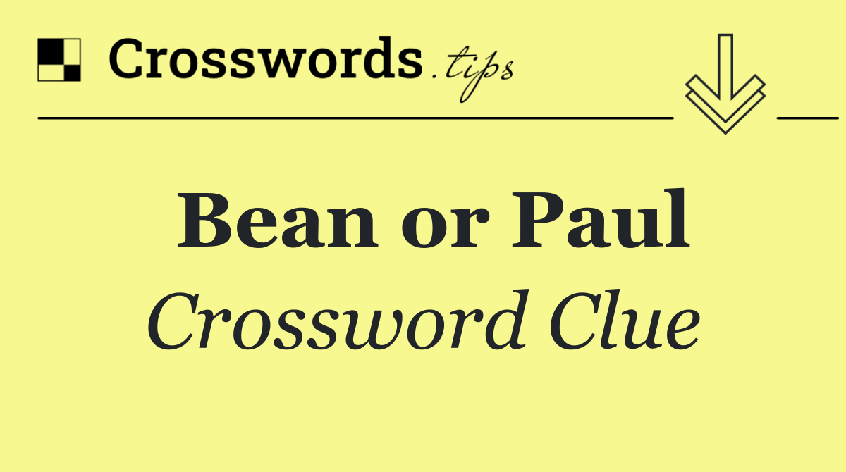 Bean or Paul