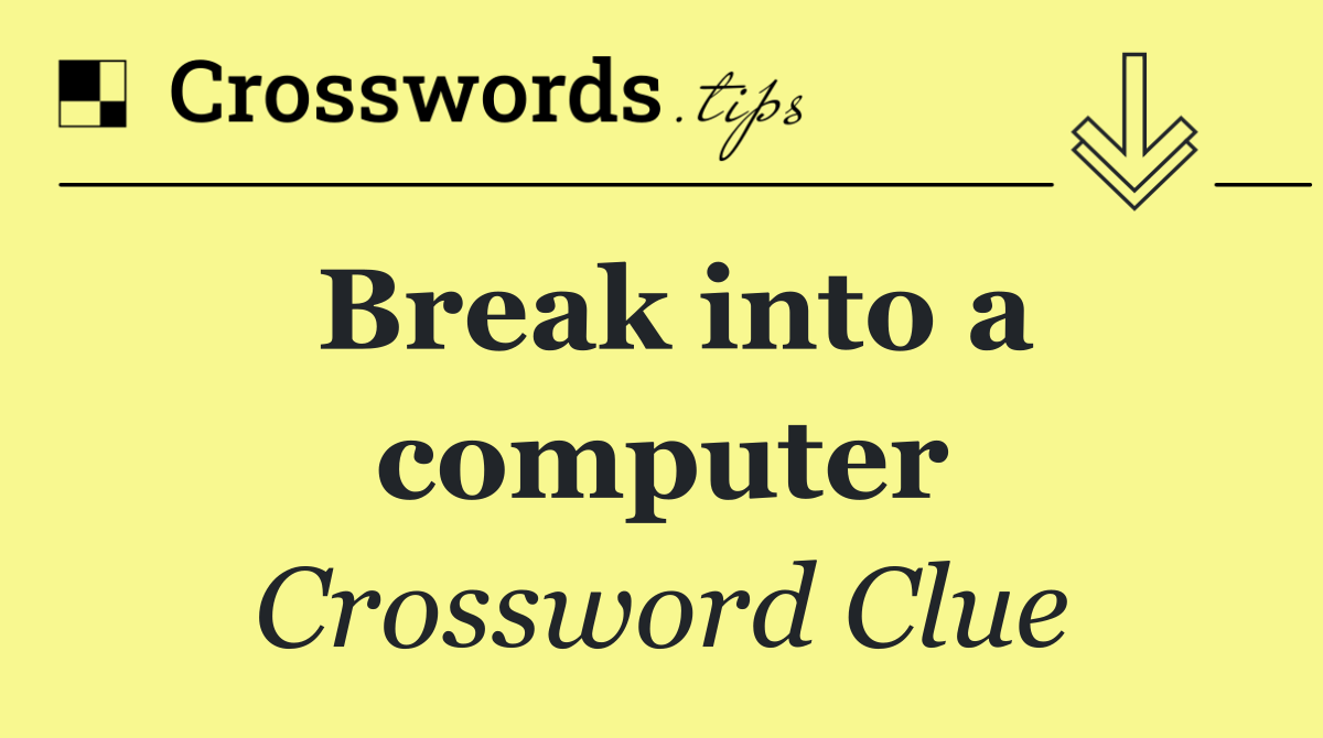 Break into a computer