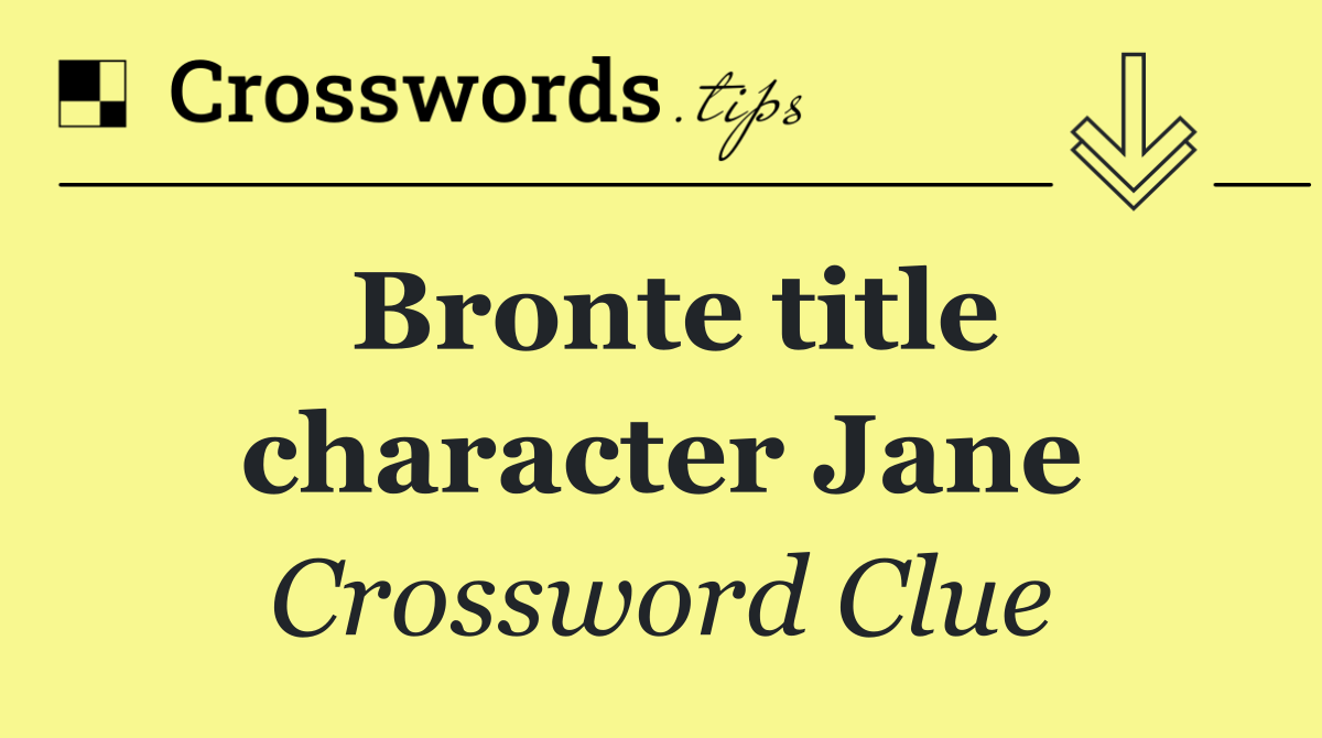 Bronte title character Jane