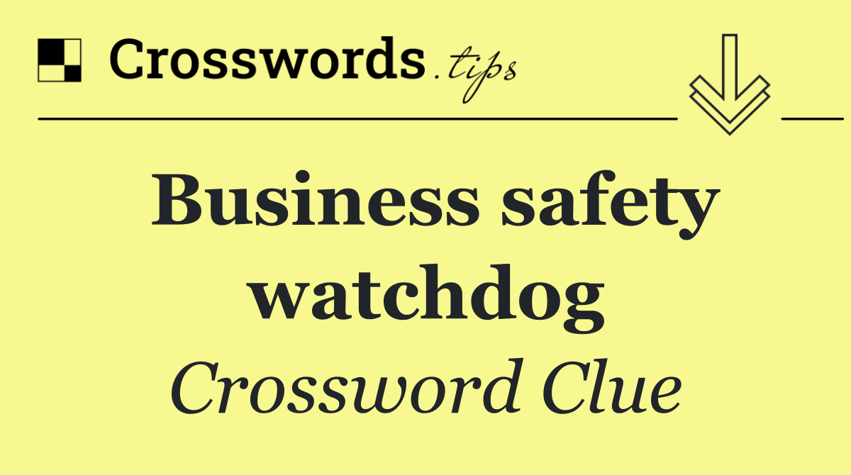 Business safety watchdog