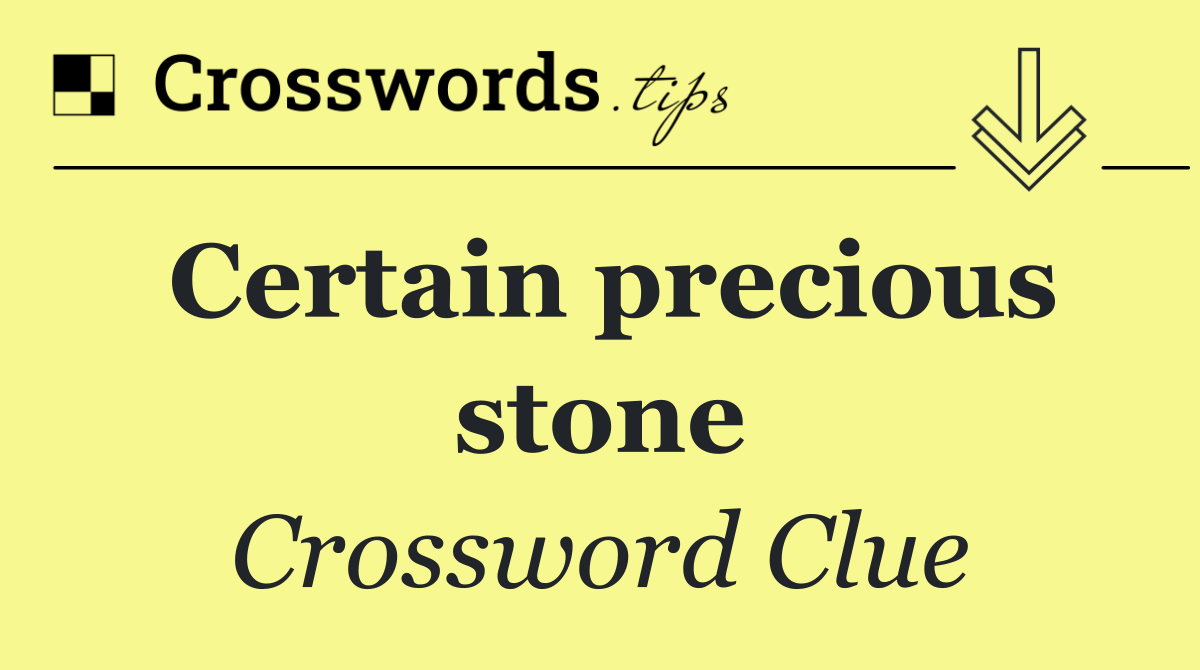 Certain precious stone