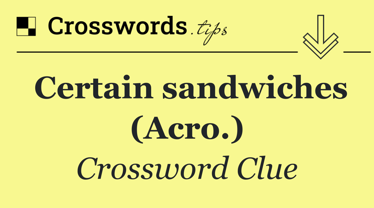 Certain sandwiches (Acro.)