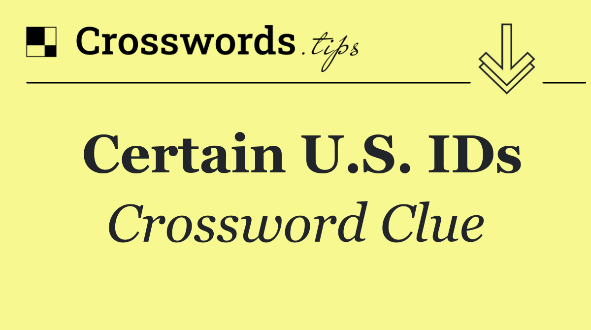 Certain U.S. IDs