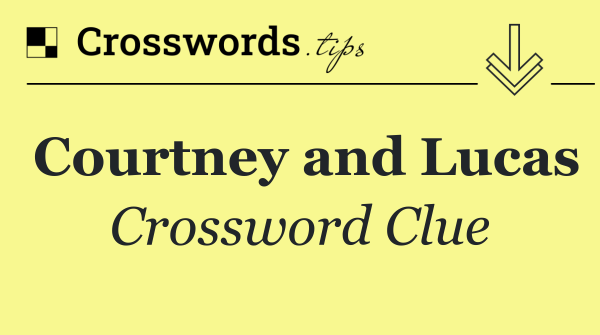 Courtney and Lucas