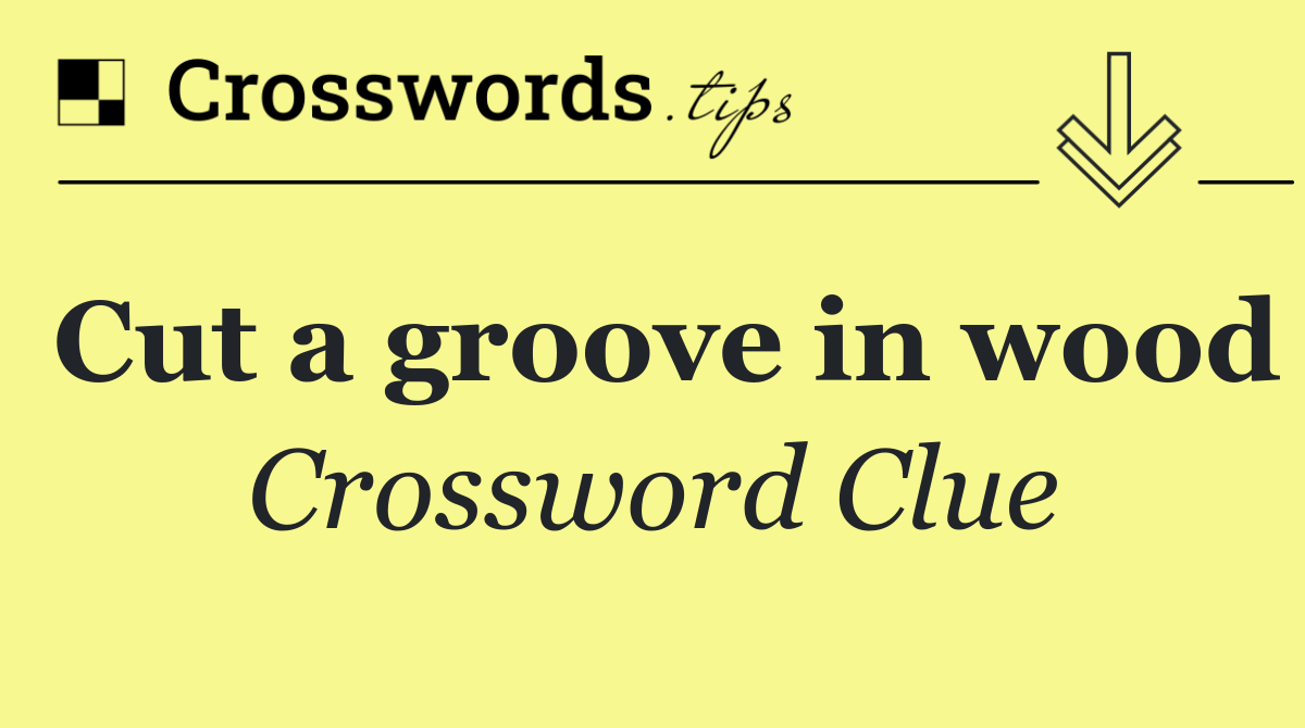Cut a groove in wood