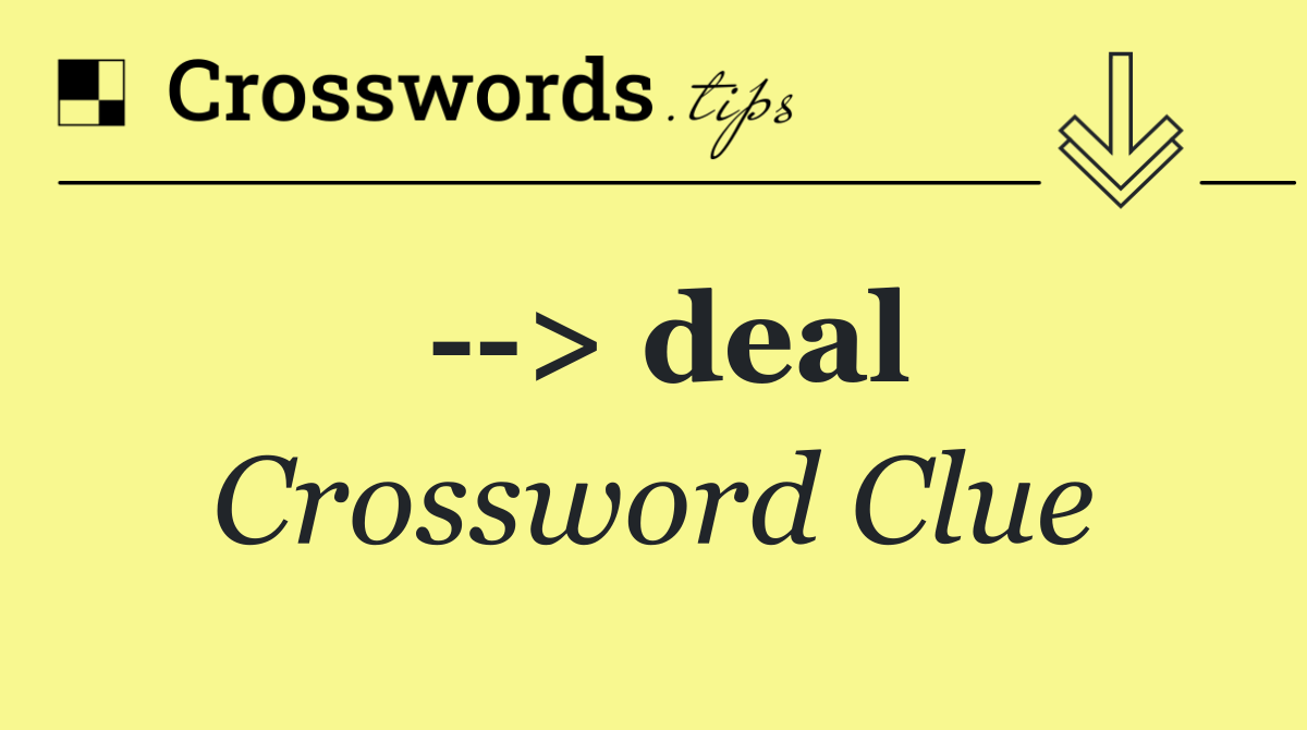   > deal