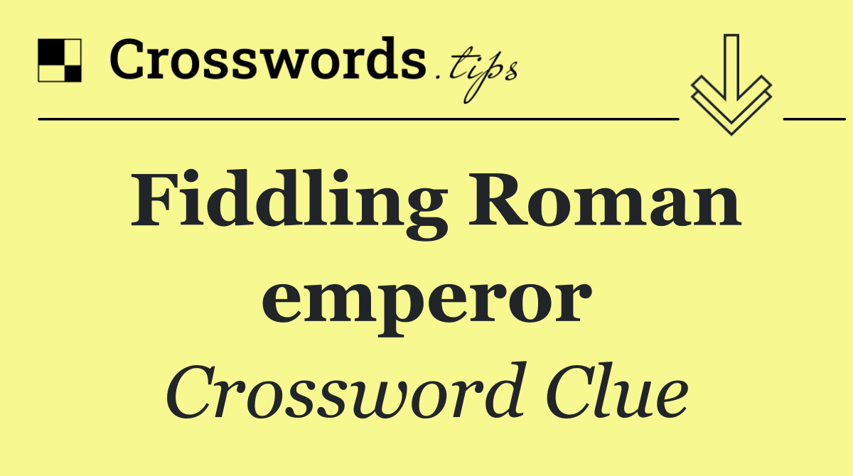 Fiddling Roman emperor