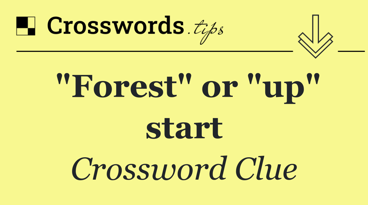 "Forest" or "up" start