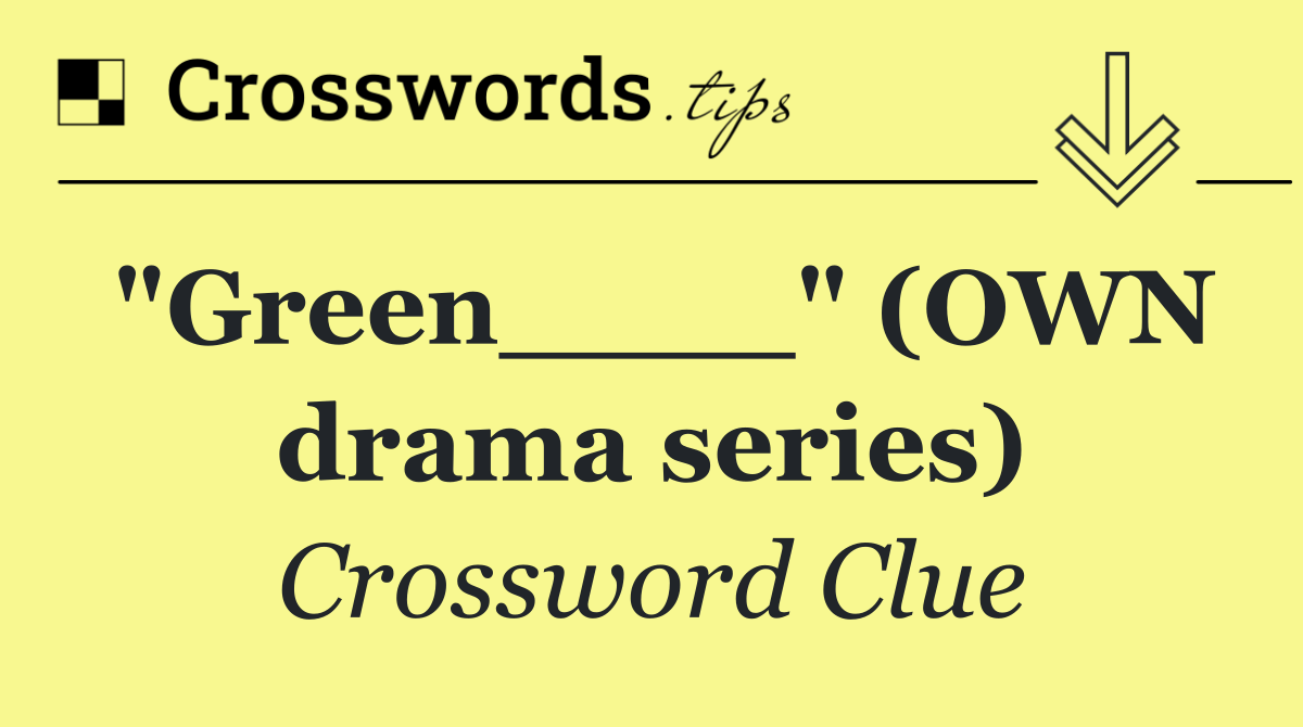 "Green____" (OWN drama series)