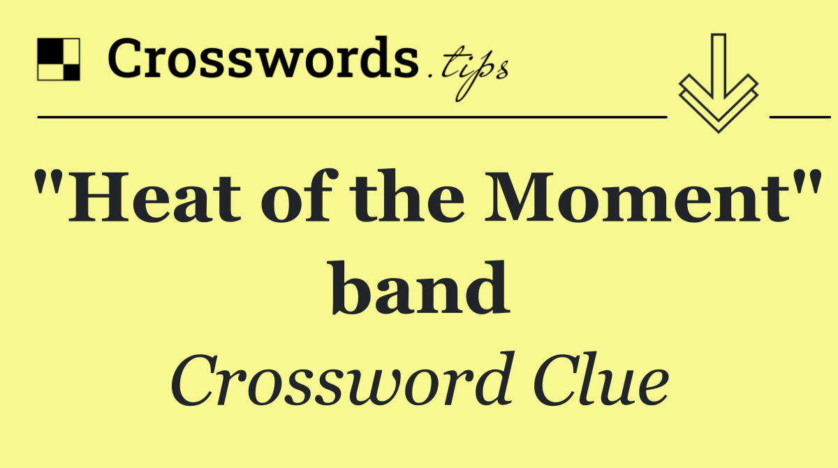 "Heat of the Moment" band