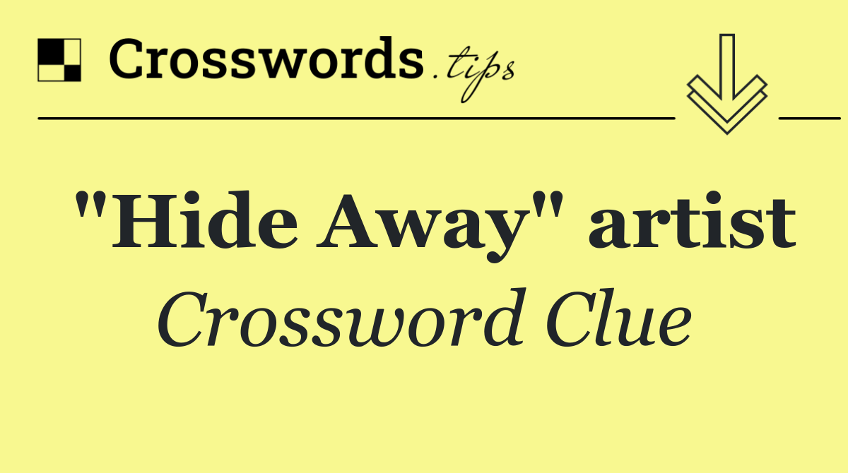 "Hide Away" artist