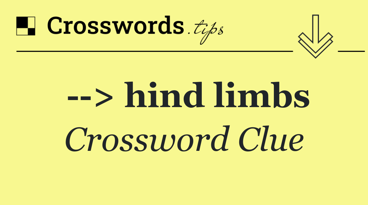   > hind limbs
