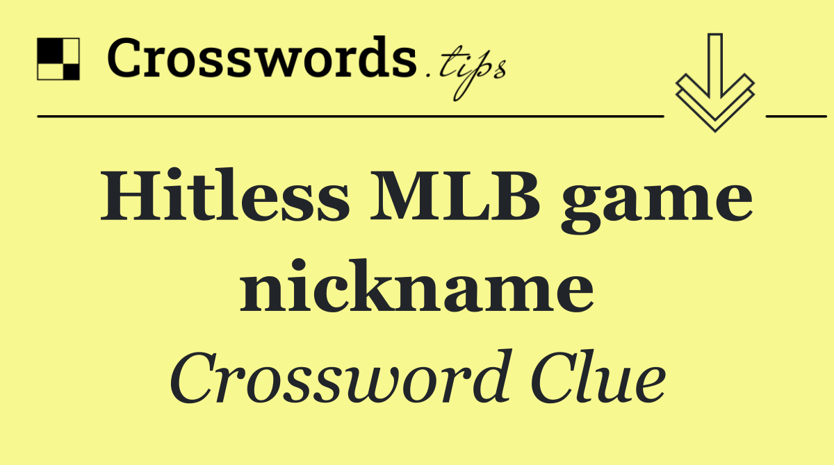 Hitless MLB game nickname