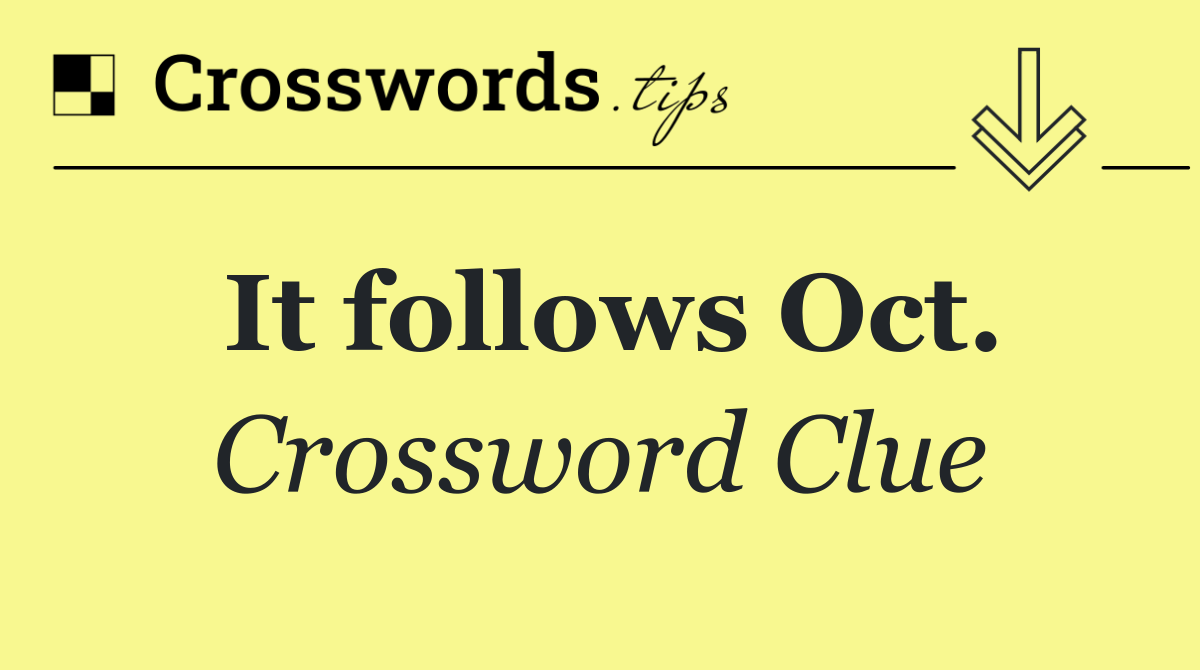 It follows Oct.