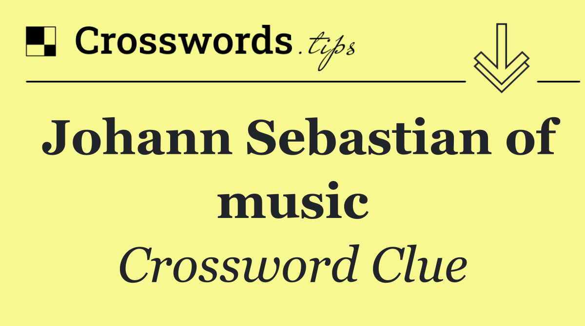 Johann Sebastian of music