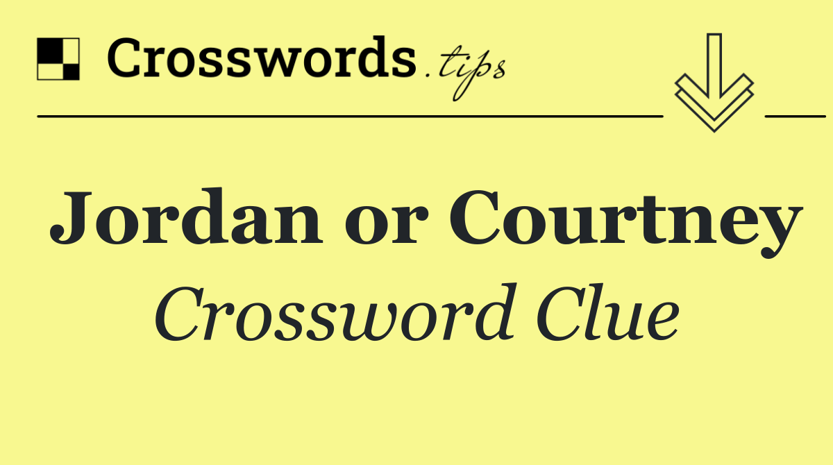 Jordan or Courtney