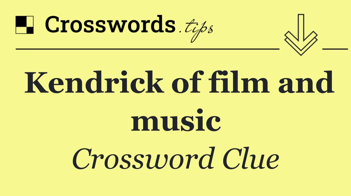 Kendrick of film and music