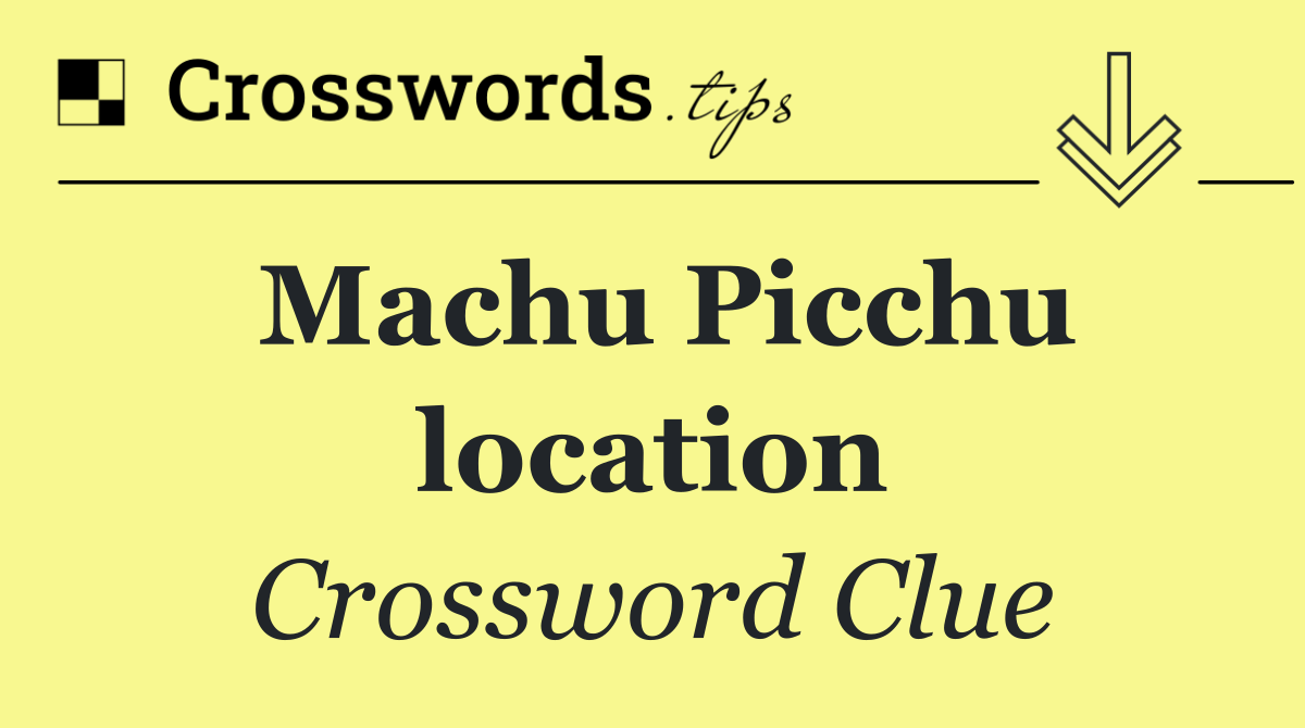 Machu Picchu location