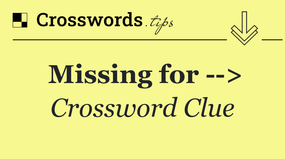 Missing for   >