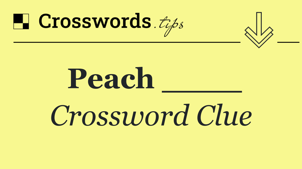 Peach ____