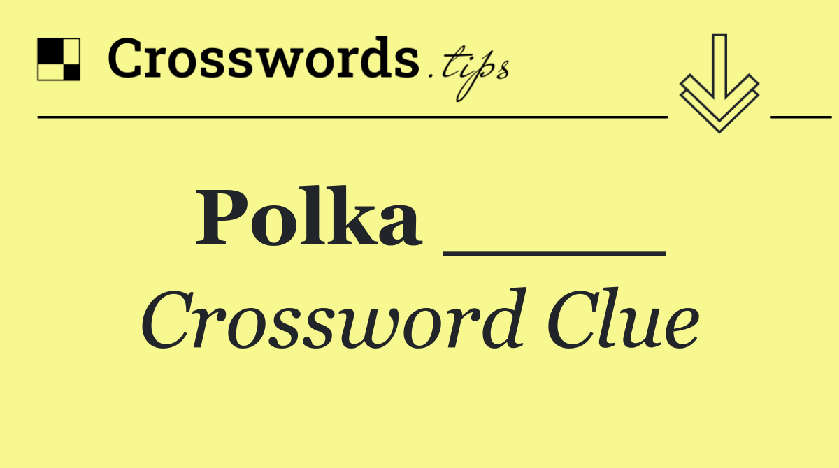 Polka ____