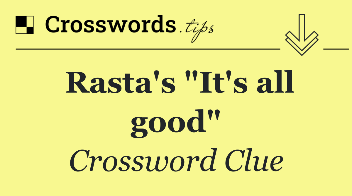Rasta's "It's all good"