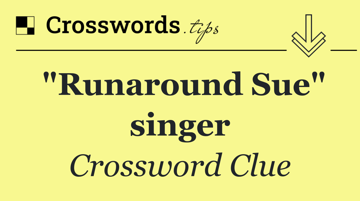 "Runaround Sue" singer