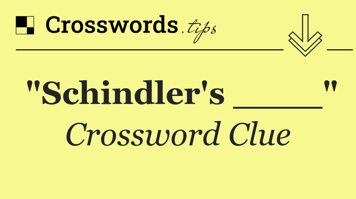 "Schindler's ____"