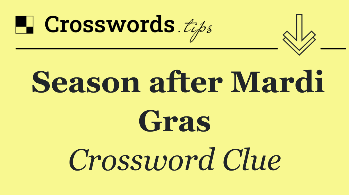Season after Mardi Gras