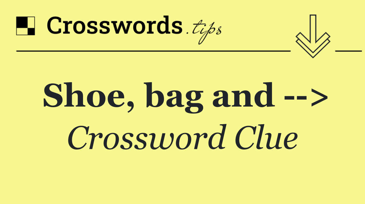 Shoe, bag and   >