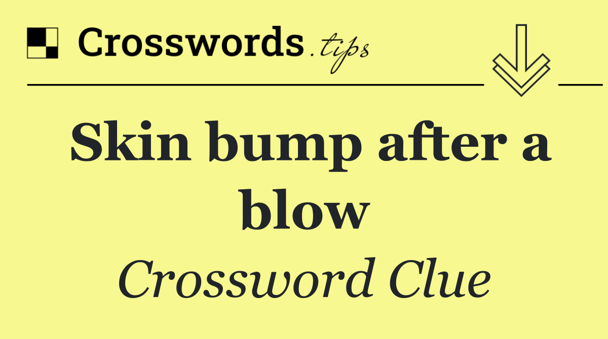 Skin bump after a blow