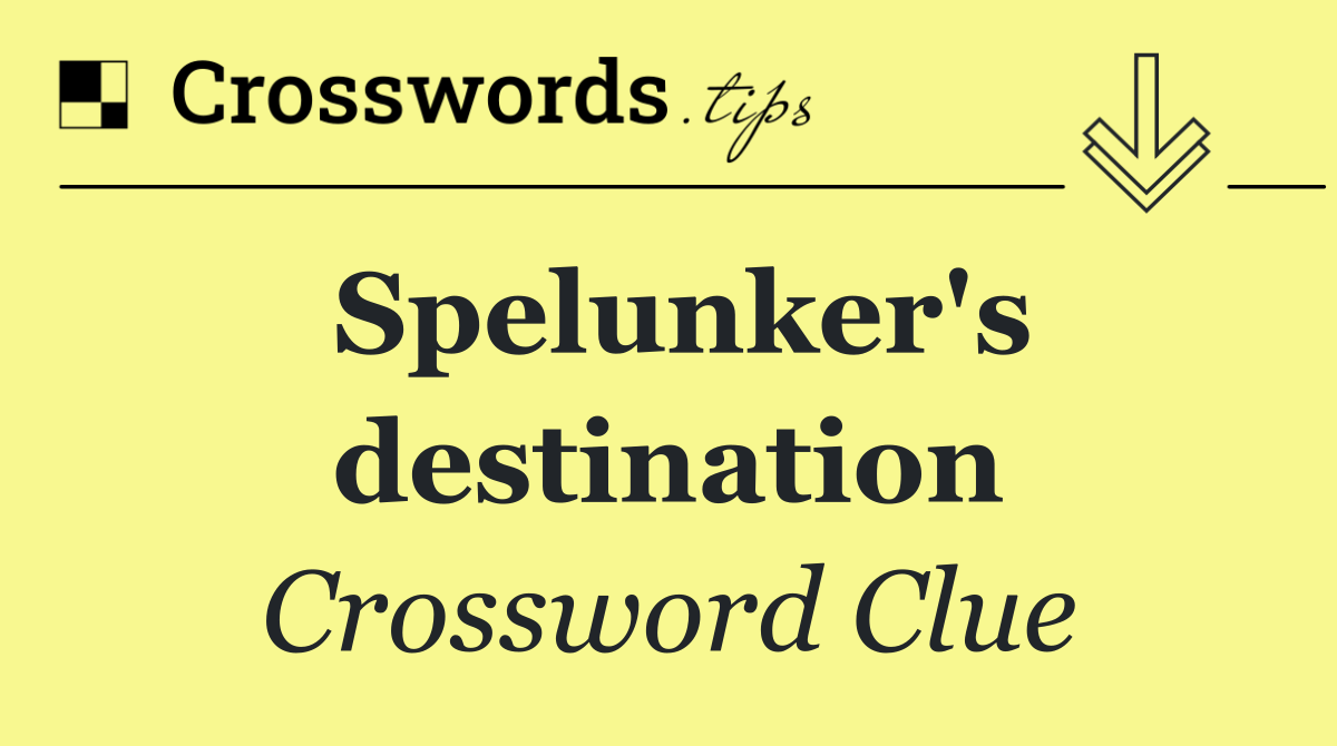 Spelunker's destination