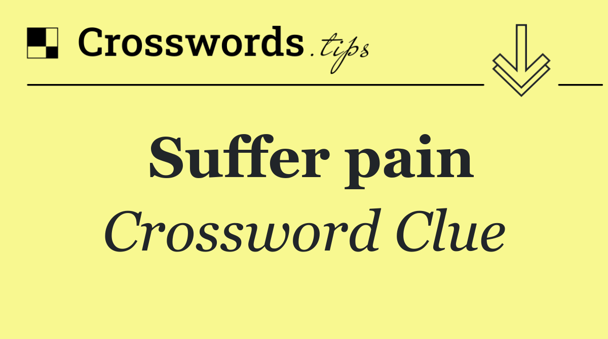 Suffer pain