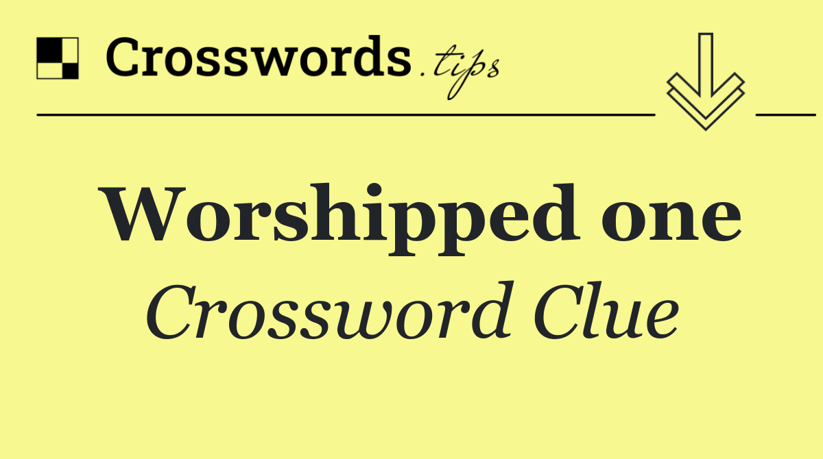 Worshipped one