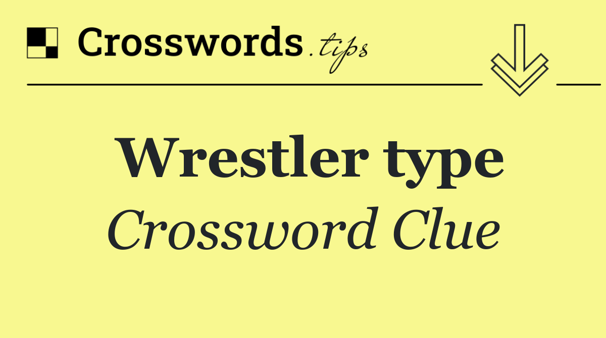 Wrestler type