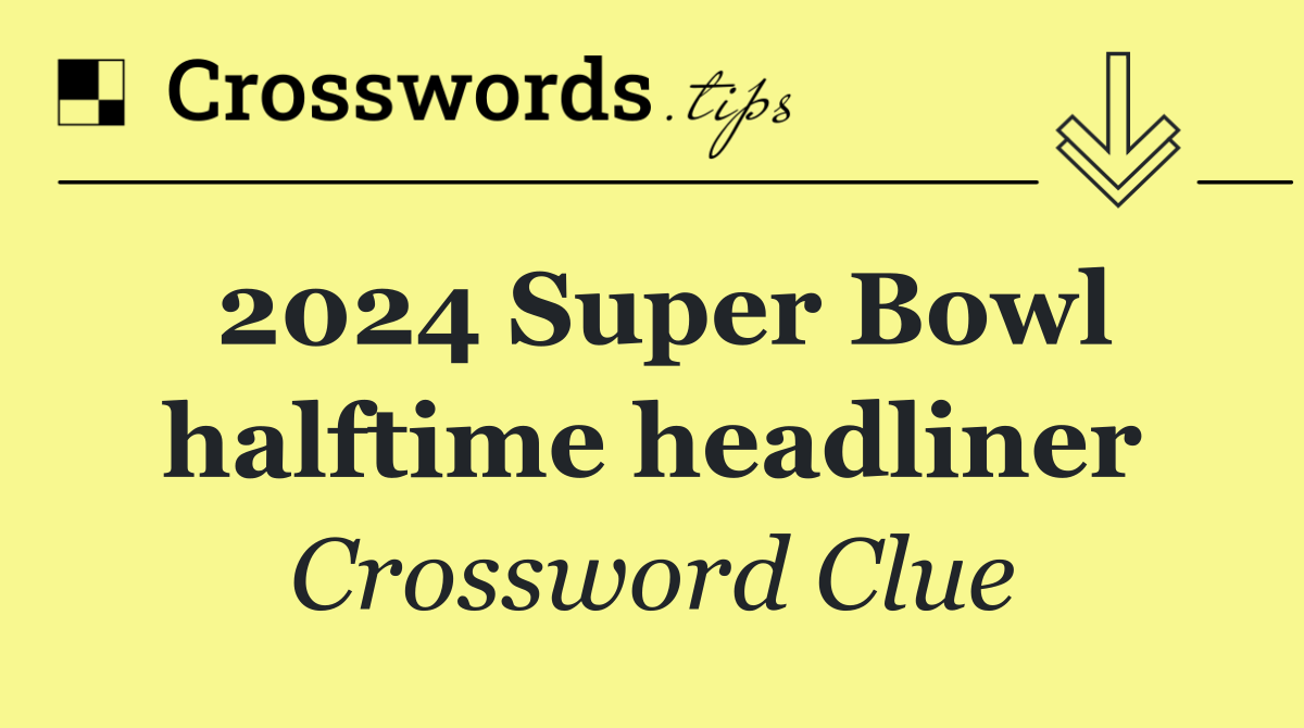 2024 Super Bowl halftime headliner