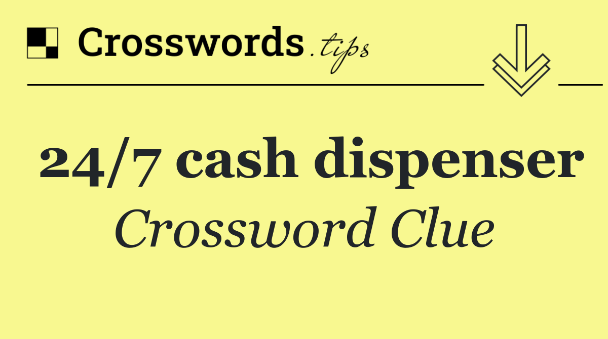 24/7 cash dispenser