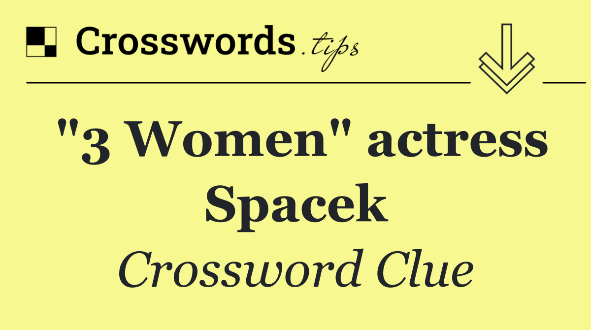 "3 Women" actress Spacek