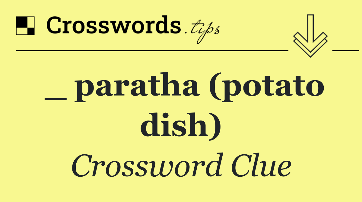 _ paratha (potato dish)