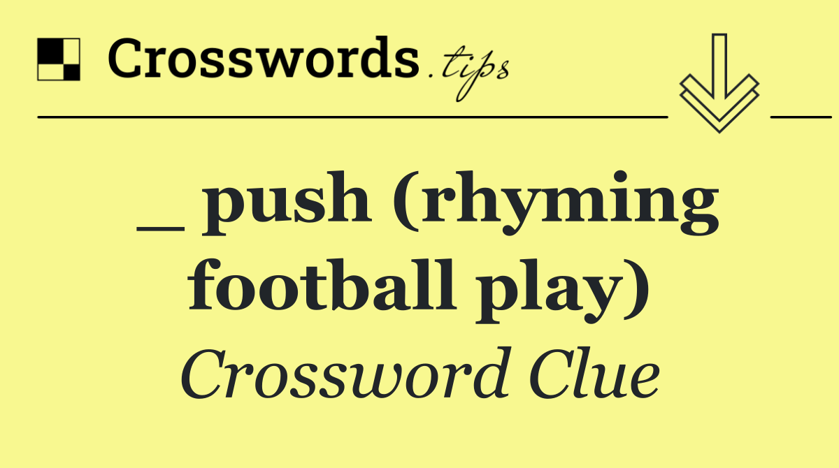 _ push (rhyming football play)