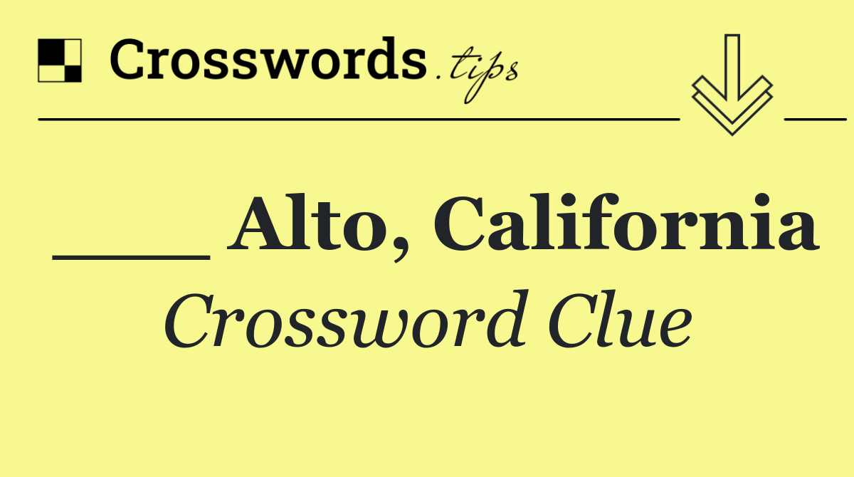 ___ Alto, California